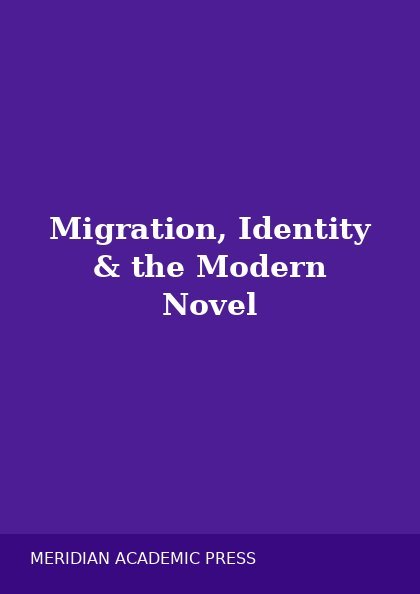 Migration, Identity, and the Modern Novel cover